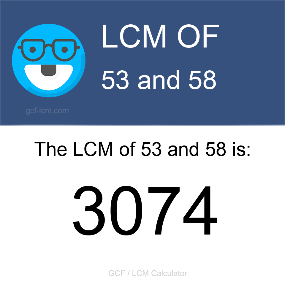 Least Common Multiple of 53 and 58 is 3074